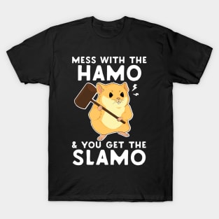 Mess With The Hamo & You Get The Slamo T-Shirt